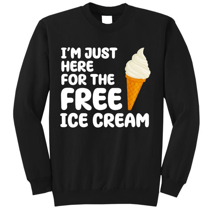 I'm Just Here For The Free Ice Cream Funny Sweatshirt