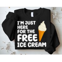 I'm Just Here For The Free Ice Cream Funny Sweatshirt