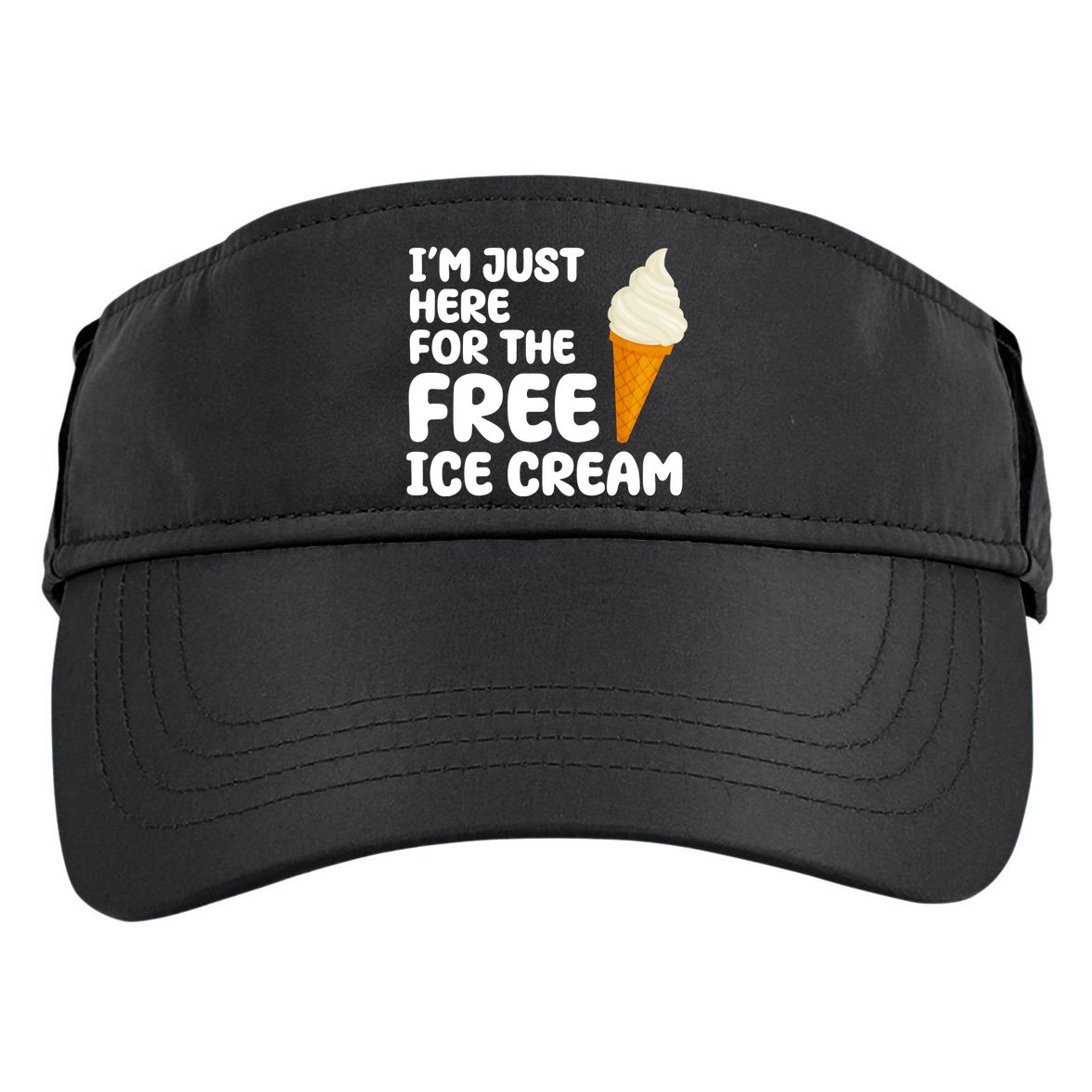 I'm Just Here For The Free Ice Cream Funny Adult Drive Performance Visor
