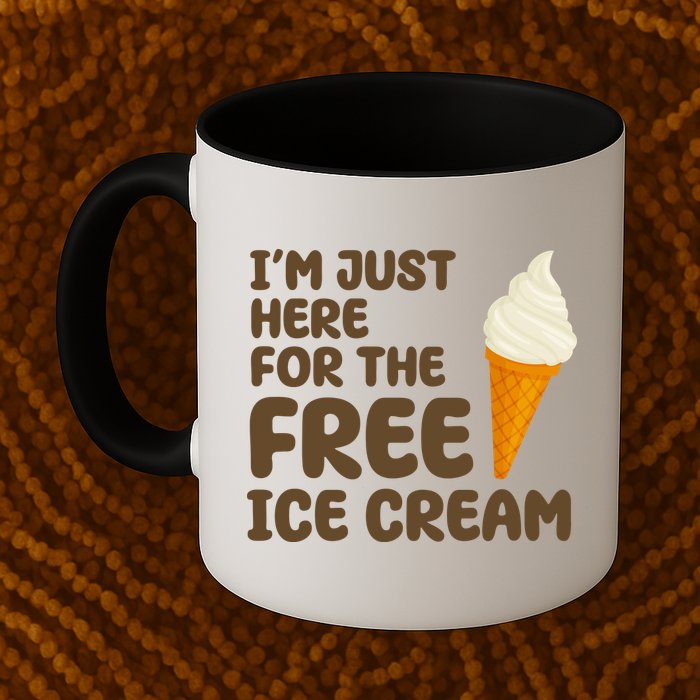 I'm Just Here For The Free Ice Cream Funny Mug