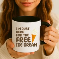 I'm Just Here For The Free Ice Cream Funny Mug