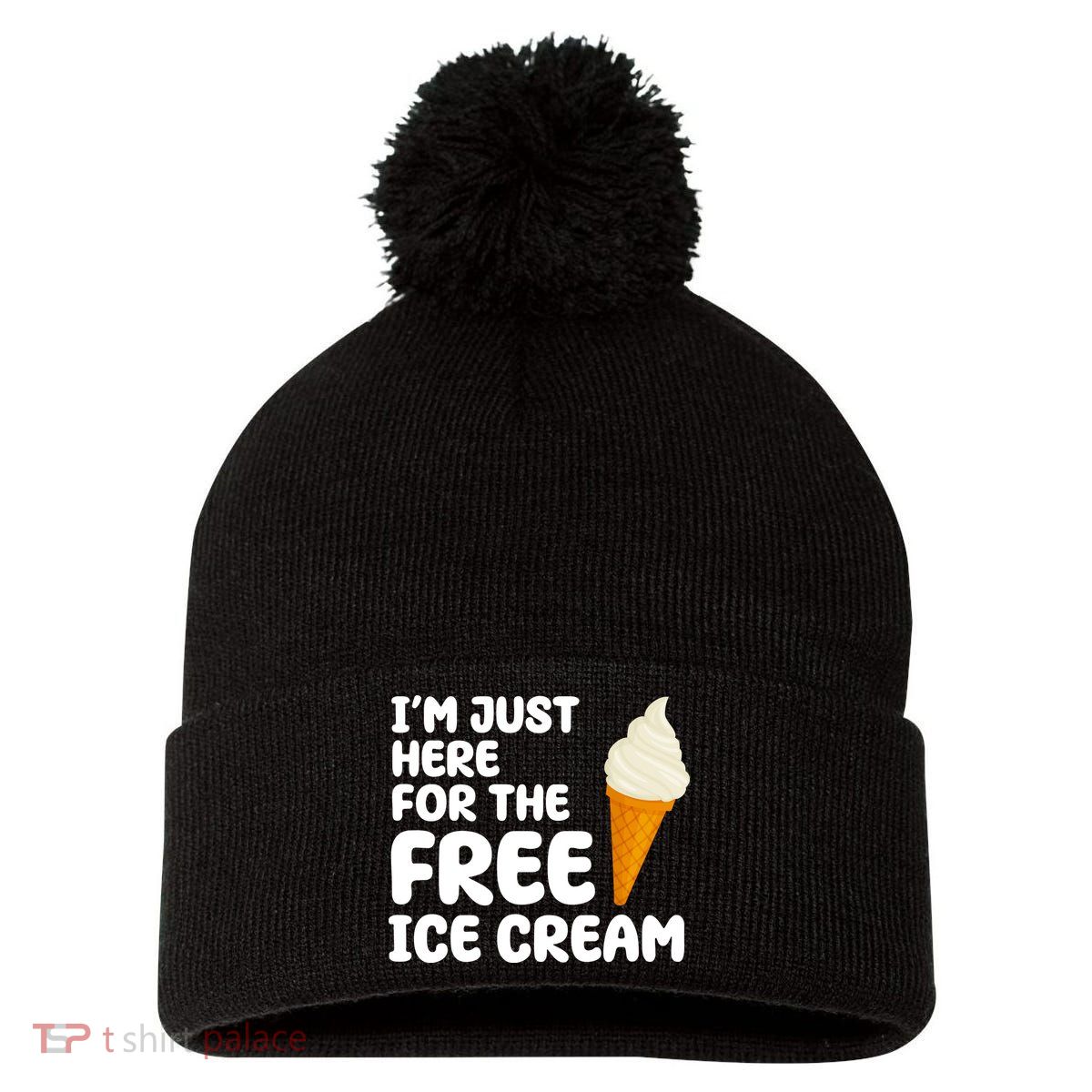 I'm Just Here For The Free Ice Cream Funny Pom Pom 12in Knit Beanie