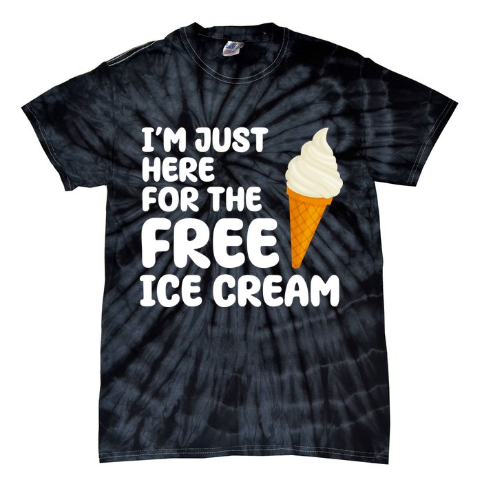 I'm Just Here For The Free Ice Cream Funny Tie-Dye T-Shirt