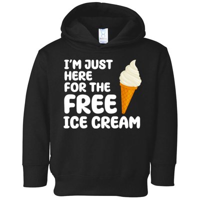 I'm Just Here For The Free Ice Cream Funny Toddler Hoodie