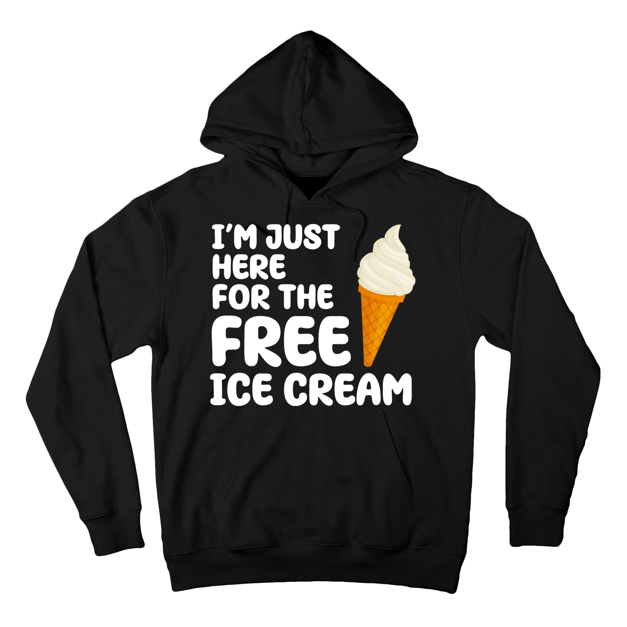I'm Just Here For The Free Ice Cream Funny Tall Hoodie
