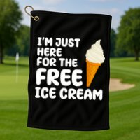 I'm Just Here For The Free Ice Cream Funny Golf Towel