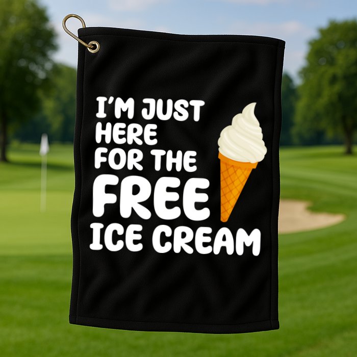 I'm Just Here For The Free Ice Cream Funny Golf Towel