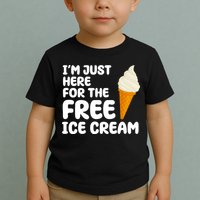 I'm Just Here For The Free Ice Cream Funny Toddler T-Shirt