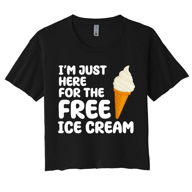 I'm Just Here For The Free Ice Cream Funny Crop Top