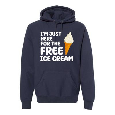 I'm Just Here For The Free Ice Cream Funny Premium Hoodie