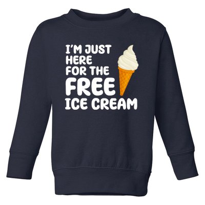 I'm Just Here For The Free Ice Cream Funny Toddler Sweatshirt