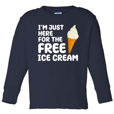 I'm Just Here For The Free Ice Cream Funny Toddler Long Sleeve Shirt