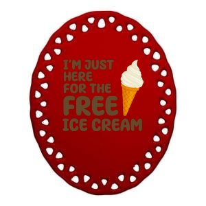 I'm Just Here For The Free Ice Cream Funny Ceramic Oval Ornament