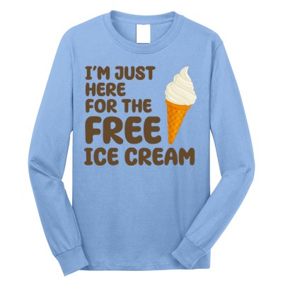 I'm Just Here For The Free Ice Cream Funny Long Sleeve Shirt