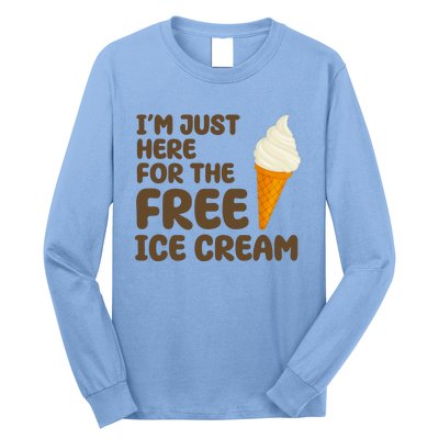 I'm Just Here For The Free Ice Cream Funny Long Sleeve Shirt