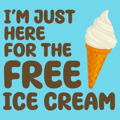I'm Just Here For The Free Ice Cream Funny T-Shirt