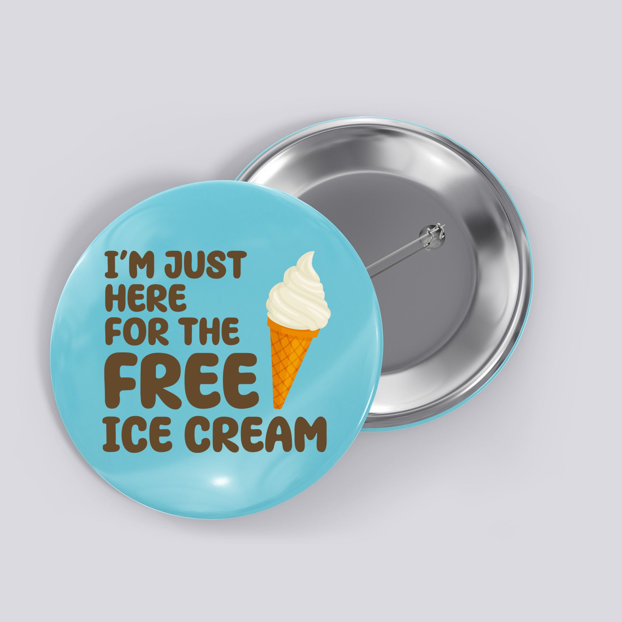 I'm Just Here For The Free Ice Cream Funny Button