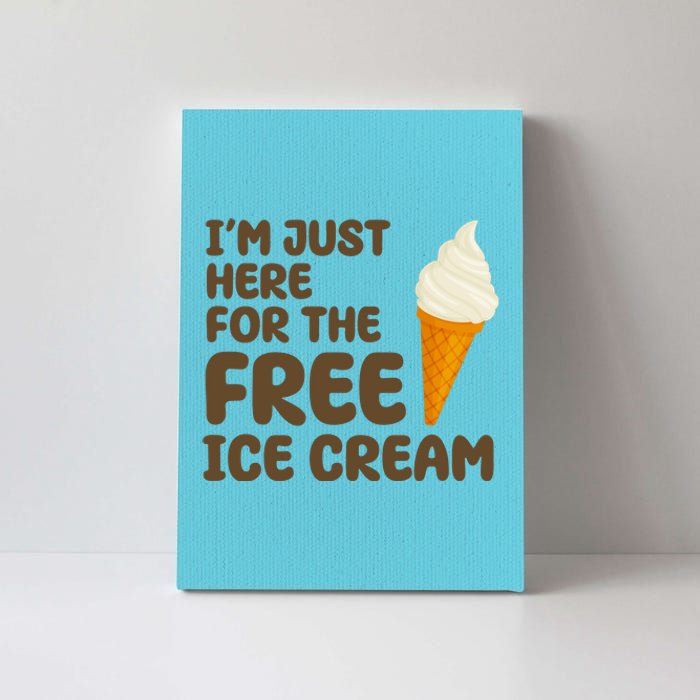 I'm Just Here For The Free Ice Cream Funny Canvas