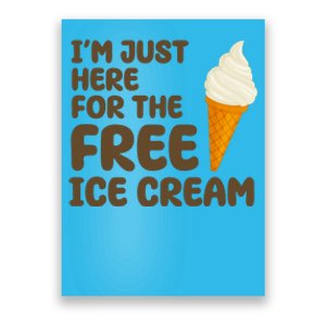 I'm Just Here For The Free Ice Cream Funny Poster