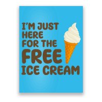 I'm Just Here For The Free Ice Cream Funny Poster