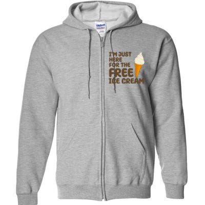 I'm Just Here For The Free Ice Cream Funny Full Zip Hoodie