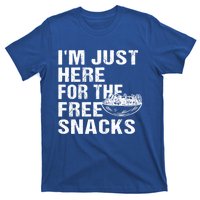 Im Just Here For The Free Snacks Funny Meaningful Gift T-Shirt