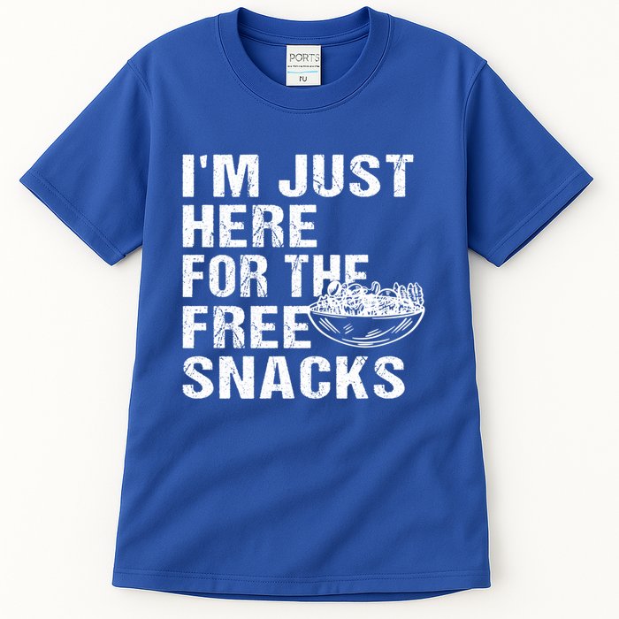 Im Just Here For The Free Snacks Funny Meaningful Gift Tall T-Shirt