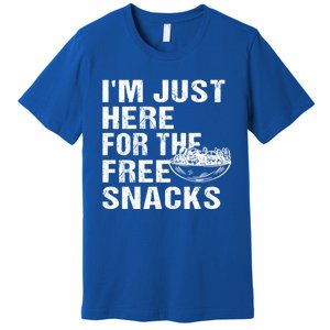 Im Just Here For The Free Snacks Funny Meaningful Gift Premium T-Shirt