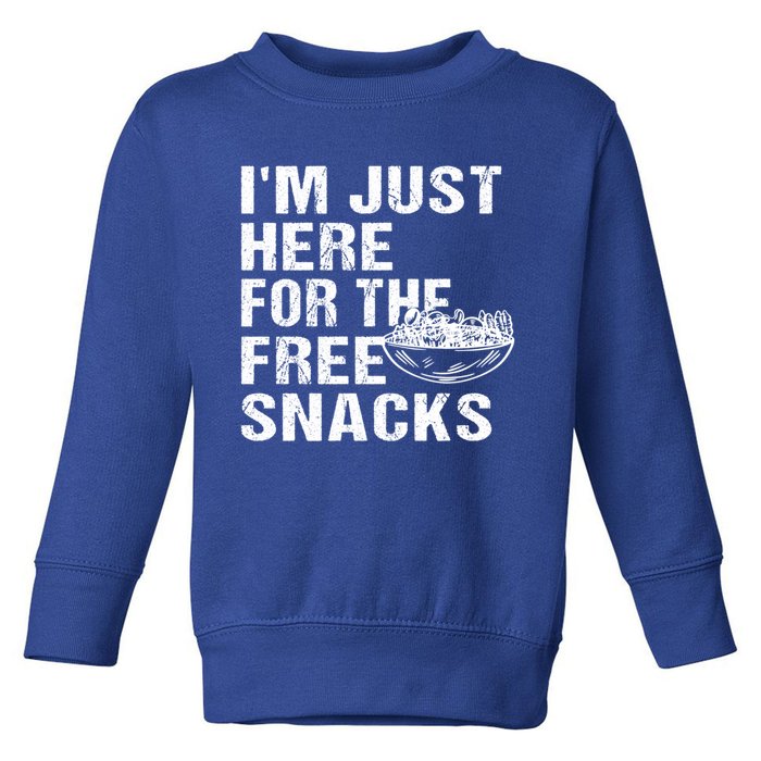 Im Just Here For The Free Snacks Funny Meaningful Gift Toddler Sweatshirt