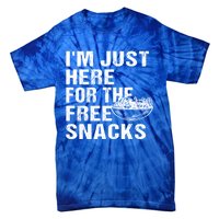 Im Just Here For The Free Snacks Funny Meaningful Gift Tie-Dye T-Shirt