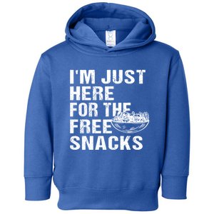 Im Just Here For The Free Snacks Funny Meaningful Gift Toddler Hoodie