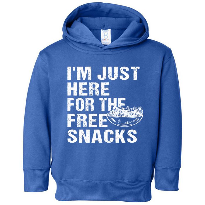 Im Just Here For The Free Snacks Funny Meaningful Gift Toddler Hoodie