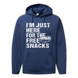 Im Just Here For The Free Snacks Funny Meaningful Gift Performance Fleece Hoodie