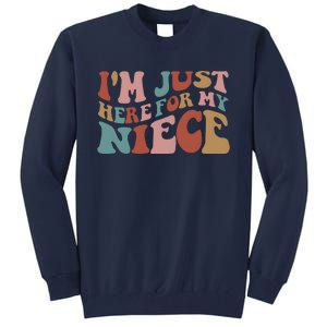 I’M Just Here For My Niece Tall Sweatshirt