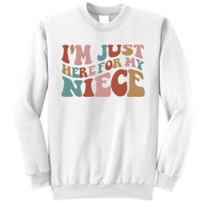 I’M Just Here For My Niece Sweatshirt