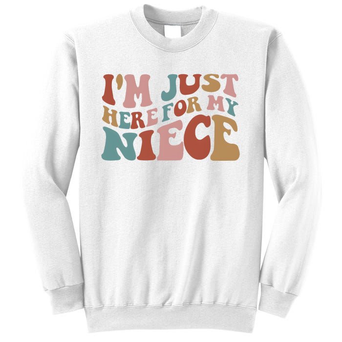 I’M Just Here For My Niece Sweatshirt