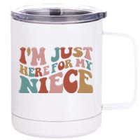 I’M Just Here For My Niece 12 oz Stainless Steel Tumbler Cup