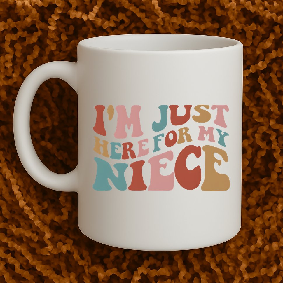 I’M Just Here For My Niece Mug