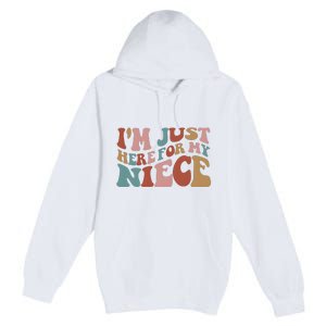 I’M Just Here For My Niece Premium Pullover Hoodie