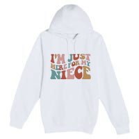 I’M Just Here For My Niece Premium Pullover Hoodie