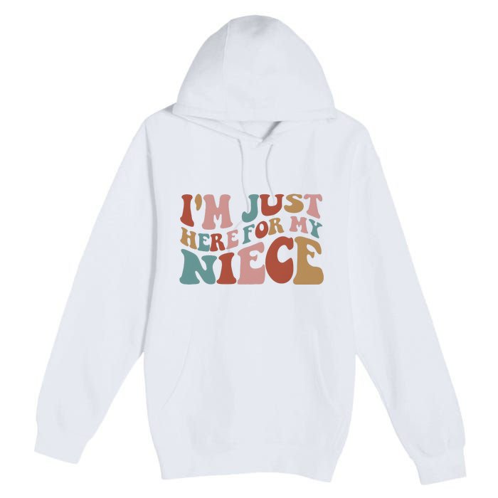 I’M Just Here For My Niece Premium Pullover Hoodie