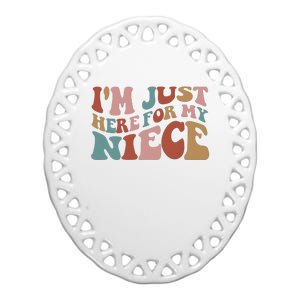 I’M Just Here For My Niece Ceramic Oval Ornament