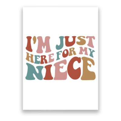 I’M Just Here For My Niece Poster
