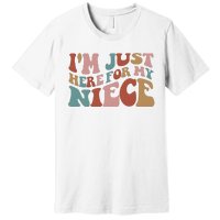 I’M Just Here For My Niece Premium T-Shirt