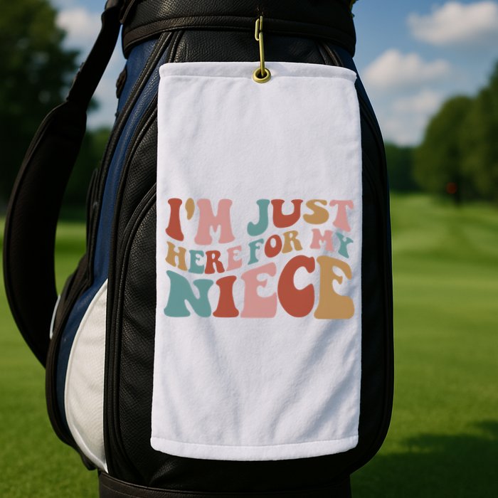 I’M Just Here For My Niece Golf Towel