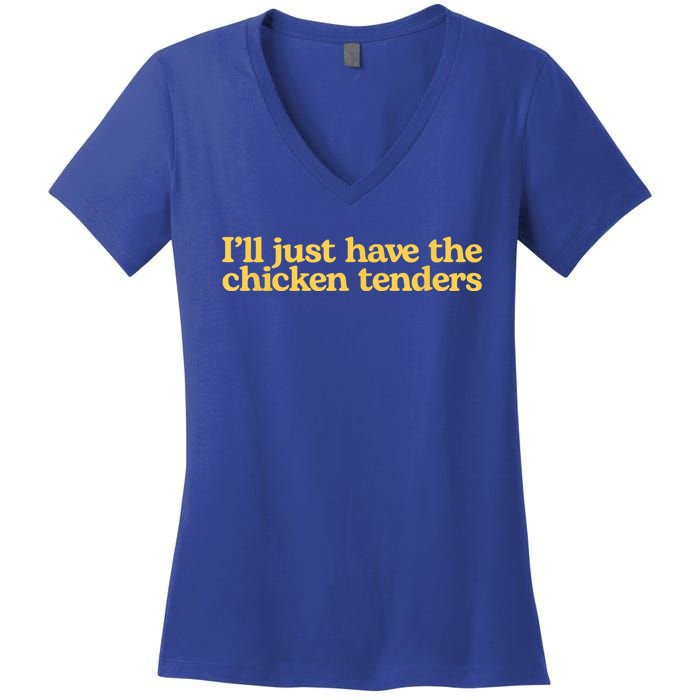 I'll Just Have The Chicken Tenders Funny Women's V-Neck T-Shirt