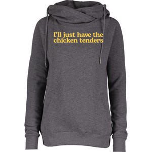 I'll Just Have The Chicken Tenders Funny Womens Funnel Neck Pullover Hood