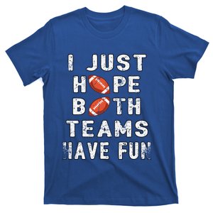 I Just Hope Both Teams Have Fun Funny Football Meaningful Gift T-Shirt