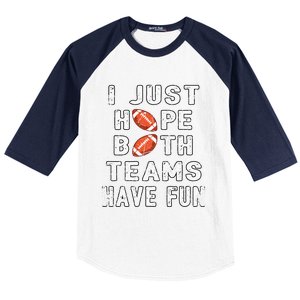 I Just Hope Both Teams Have Fun Funny Football Meaningful Gift Baseball Sleeve Shirt