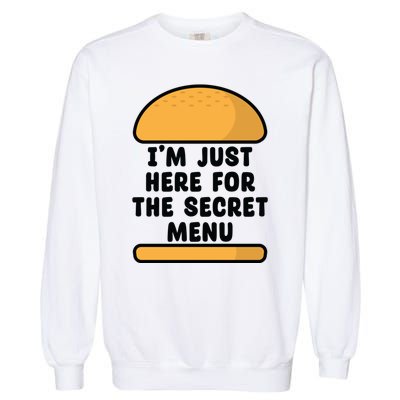 Im Just Here For The Secret U Novelty Word Design Gift Garment-Dyed Sweatshirt